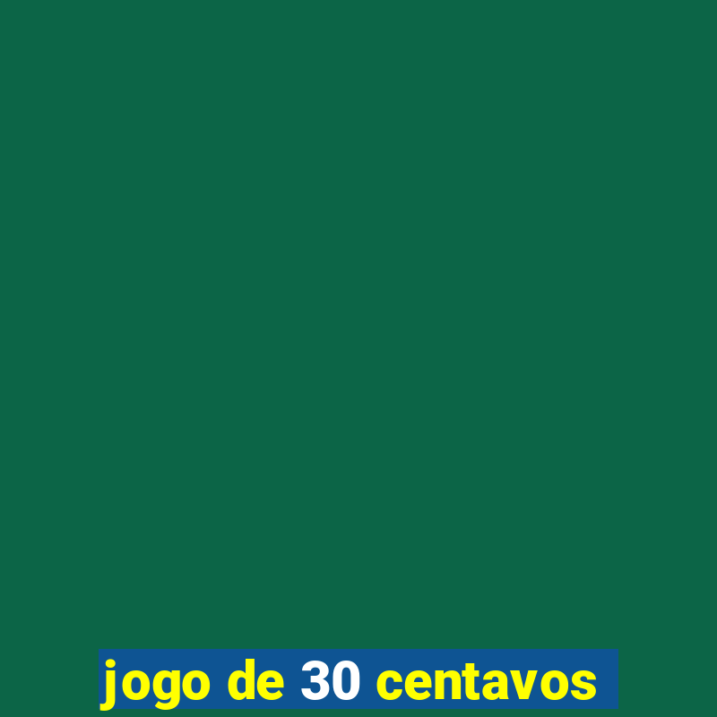 jogo de 30 centavos